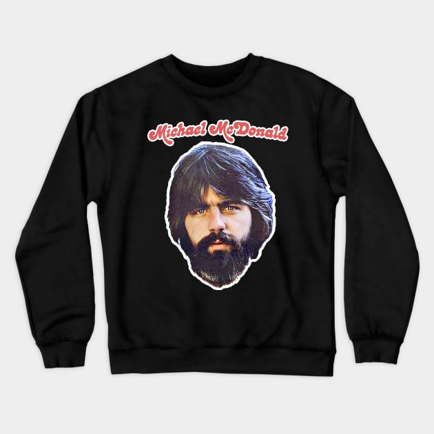 Michael McDonald // Retro Aesthetic Fan Art Design Crewneck Sweatshirt by DankFutura